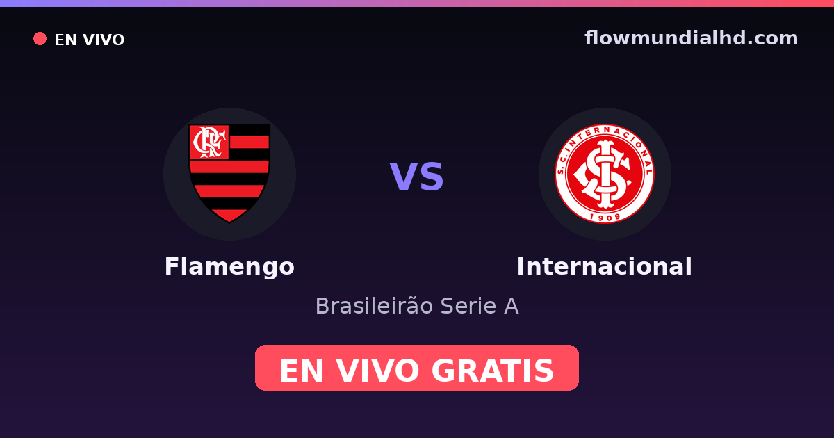 Flamengo vs Internacional — Brasileirão Serie A, Copa Libertadores · historial y dónde ver en vivo gratis en FlowMundial HD
