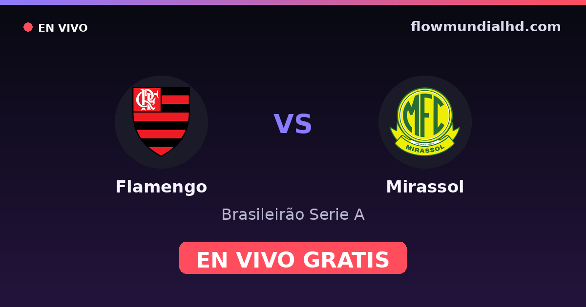 Flamengo vs Mirassol — Brasileirão Serie A · historial y dónde ver en vivo gratis en FlowMundial HD
