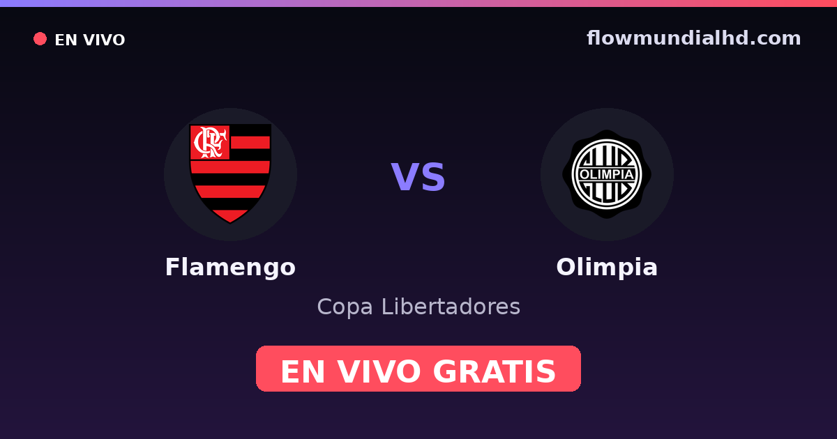 Flamengo vs Olimpia — Copa Libertadores · historial y dónde ver en vivo gratis en FlowMundial HD