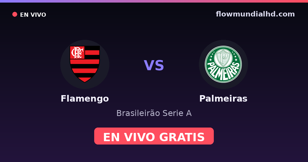 Flamengo vs Palmeiras — Brasileirão Serie A, Copa do Brasil · historial y dónde ver en vivo gratis en FlowMundial HD
