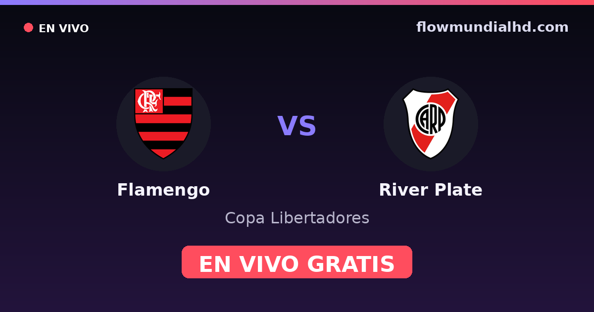 Flamengo vs River Plate — Copa Libertadores · historial y dónde ver en vivo gratis en FlowMundial HD