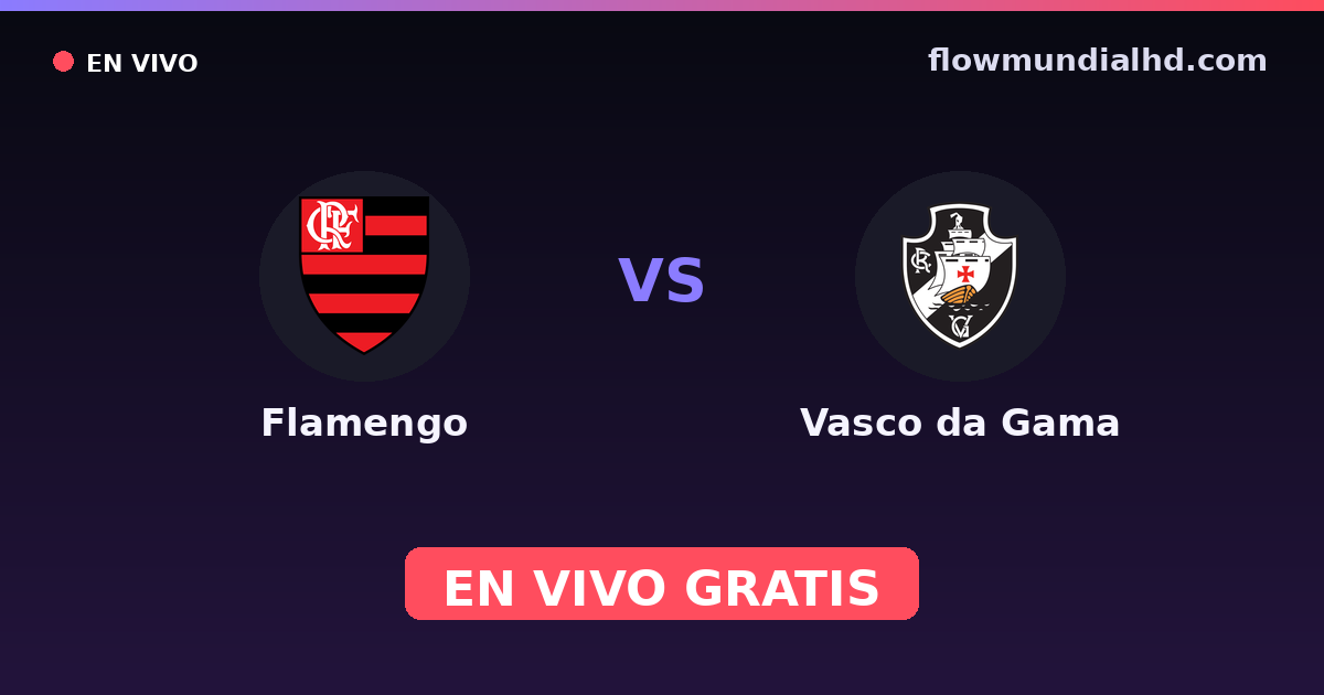 Flamengo vs Vasco da Gama — Carioca, Brasileirão Serie A · historial y dónde ver en vivo gratis en FlowMundial HD