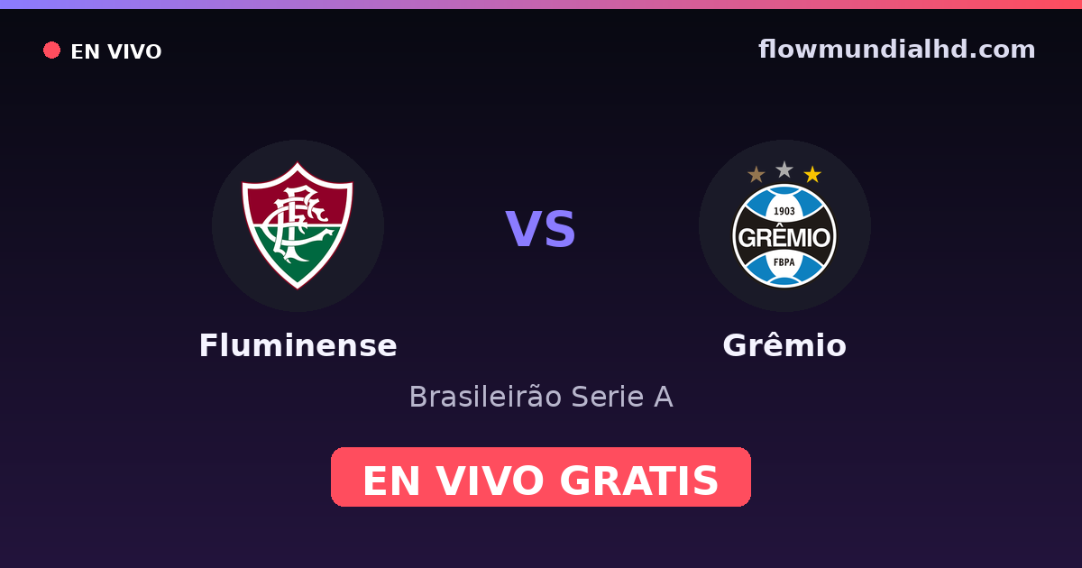 Fluminense vs Grêmio — Brasileirão Serie A, Copa do Brasil · historial y dónde ver en vivo gratis en FlowMundial HD
