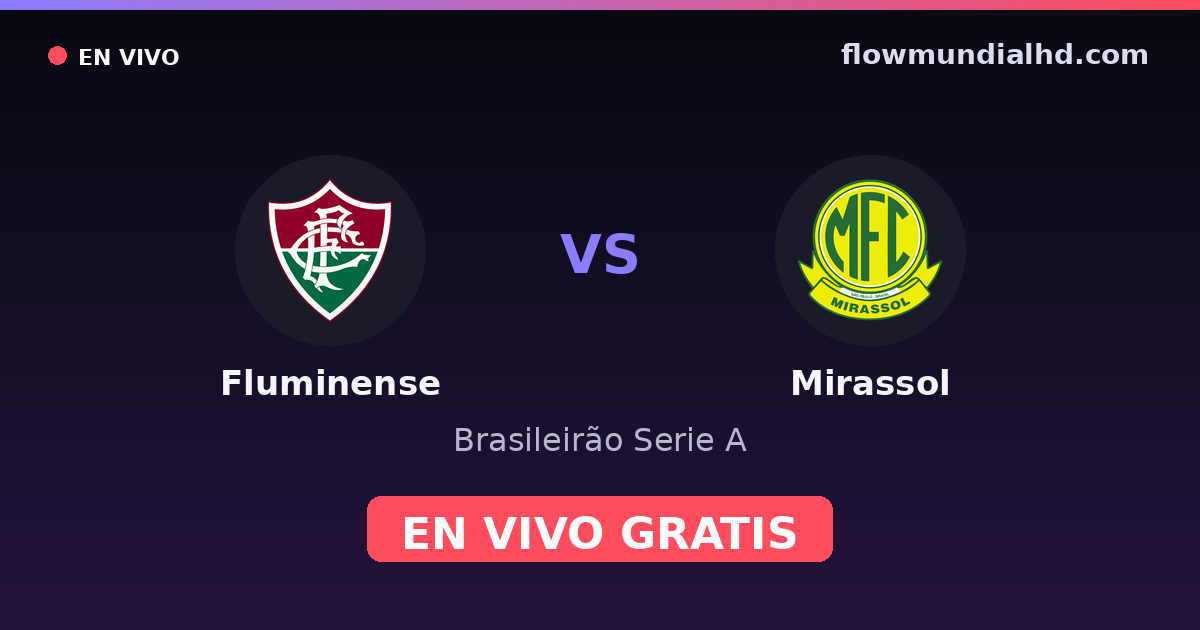 Fluminense vs Mirassol — Brasileirão Serie A · historial y dónde ver en vivo gratis en FlowMundial HD