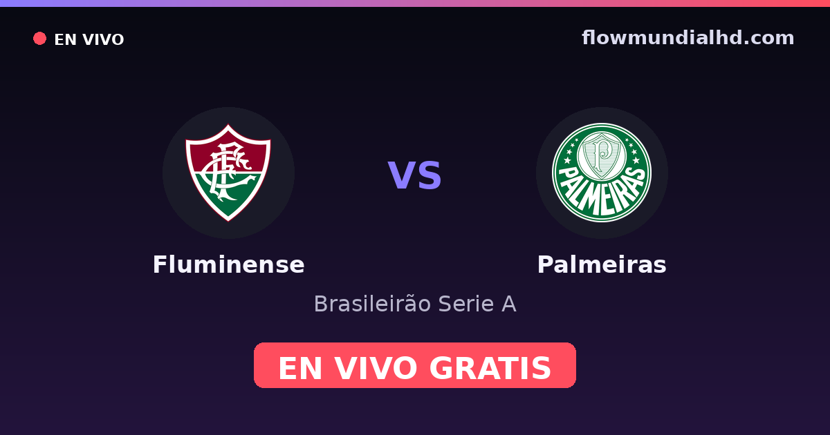 Fluminense vs Palmeiras — Brasileirão Serie A, Copa do Brasil · historial y dónde ver en vivo gratis en FlowMundial HD