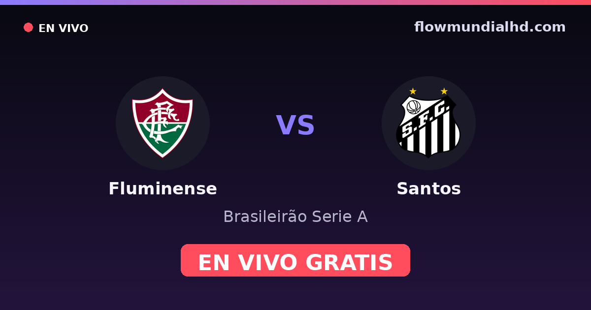 Fluminense vs Santos — Brasileirão Serie A · historial y dónde ver en vivo gratis en FlowMundial HD