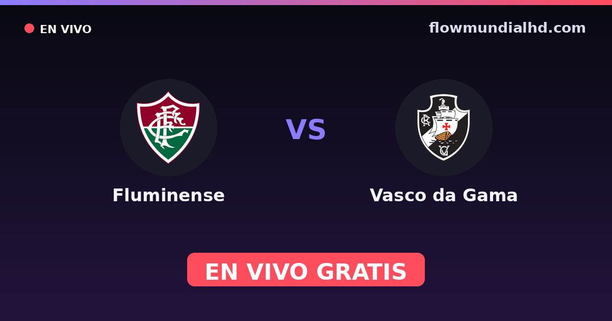 Fluminense vs Vasco da Gama — Carioca, Brasileirão Serie A · historial y dónde ver en vivo gratis en FlowMundial HD