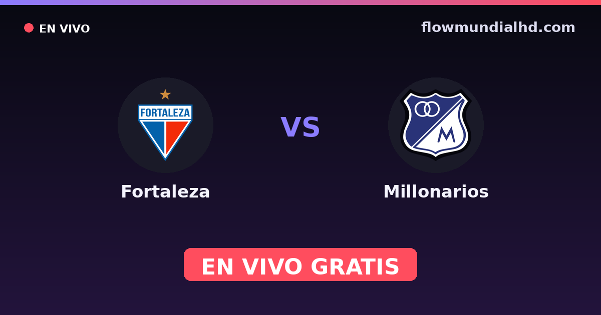 Fortaleza vs Millonarios — Primera A, Primera A, Finalización · historial y dónde ver en vivo gratis en FlowMundial HD