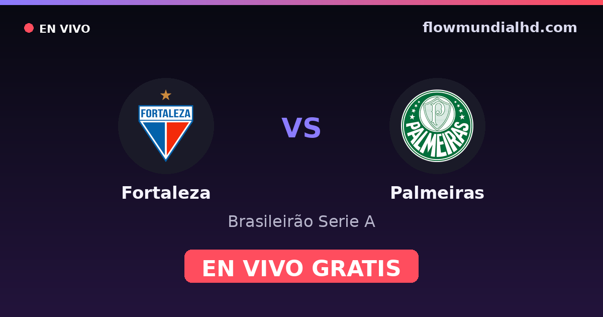 Fortaleza vs Palmeiras — Brasileirão Serie A, Copa do Brasil · historial y dónde ver en vivo gratis en FlowMundial HD