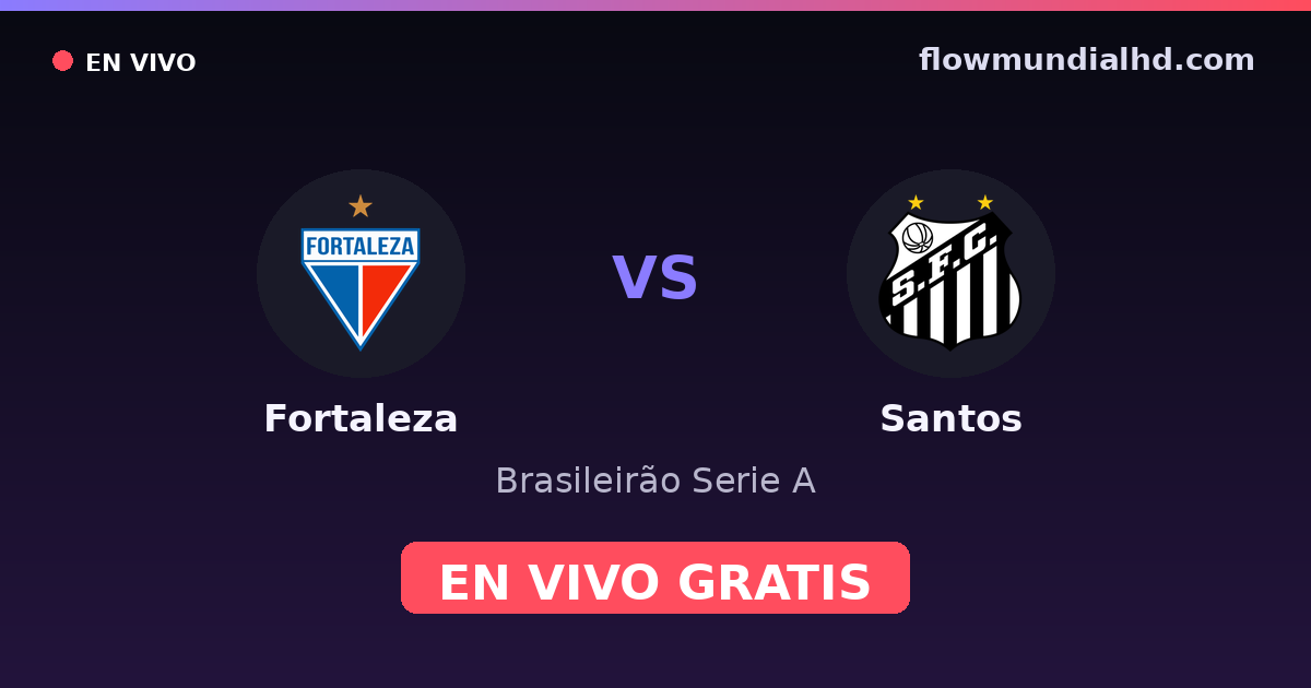 Fortaleza vs Santos — Brasileirão Serie A · historial y dónde ver en vivo gratis en FlowMundial HD