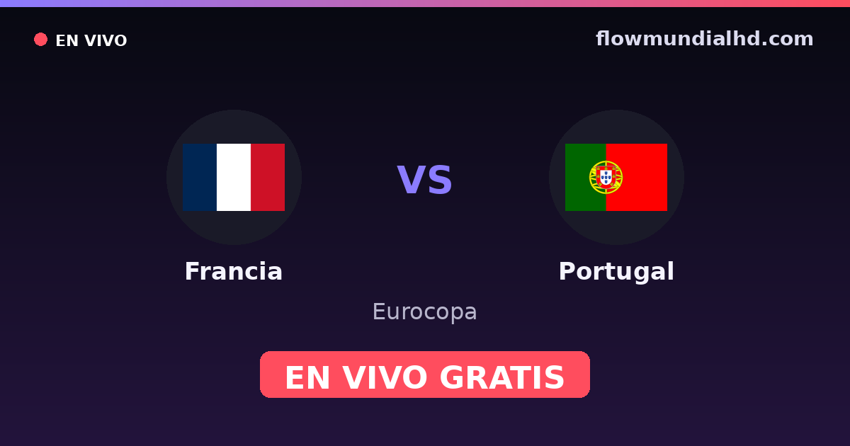 Francia vs Portugal — Eurocopa, UEFA Nations League · historial y dónde ver en vivo gratis en FlowMundial HD