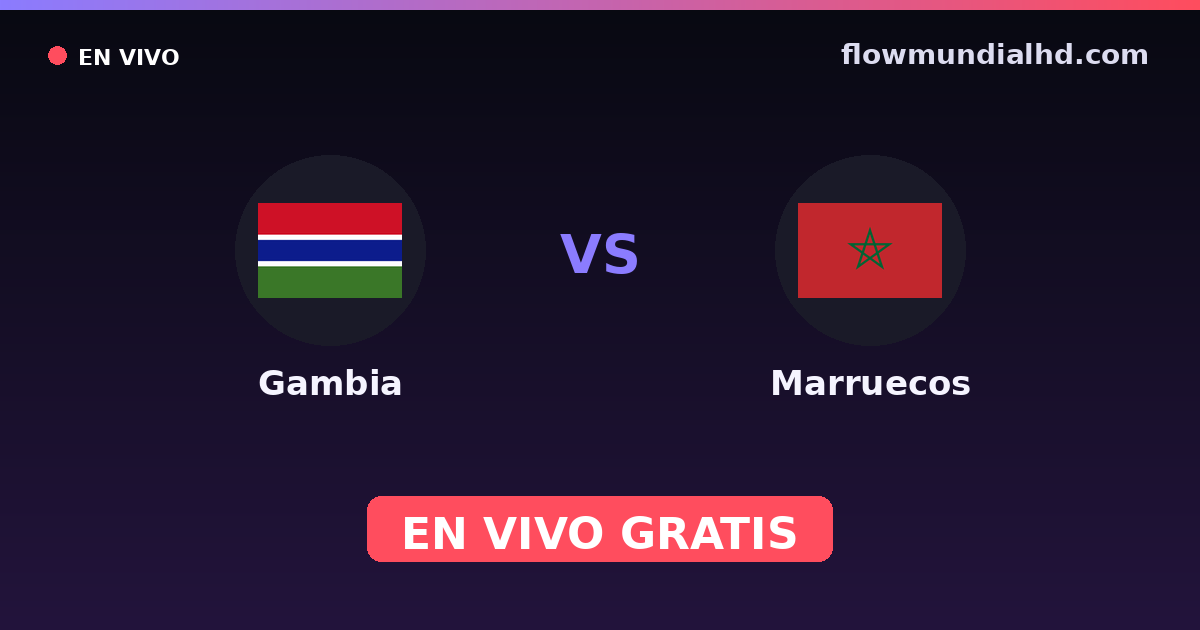 Gambia vs Marruecos — World Cup Qual. CAF , Amistosos Internacionales · historial y dónde ver en vivo gratis en FlowMundial HD