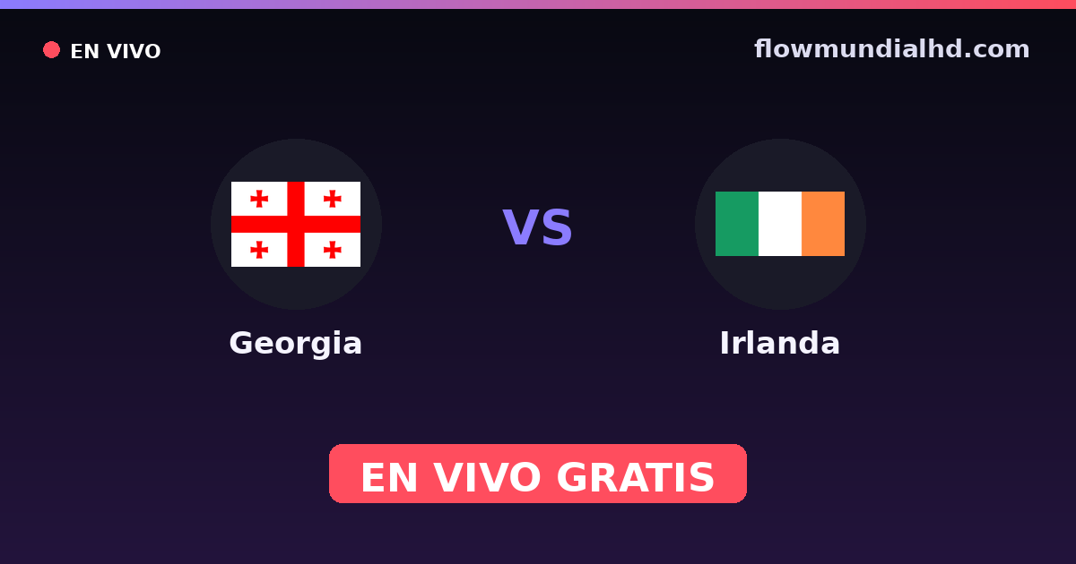 Georgia vs Irlanda — Clasificacion Eurocopa, Eliminatorias UEFA · historial y dónde ver en vivo gratis en FlowMundial HD