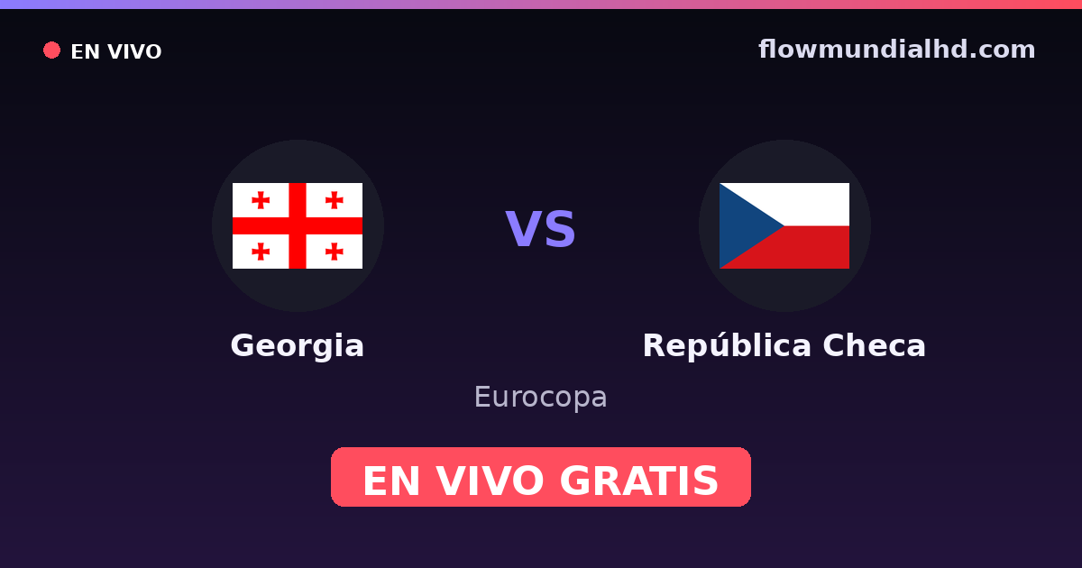 Georgia vs República Checa — Eurocopa, UEFA Nations League · historial y dónde ver en vivo gratis en FlowMundial HD