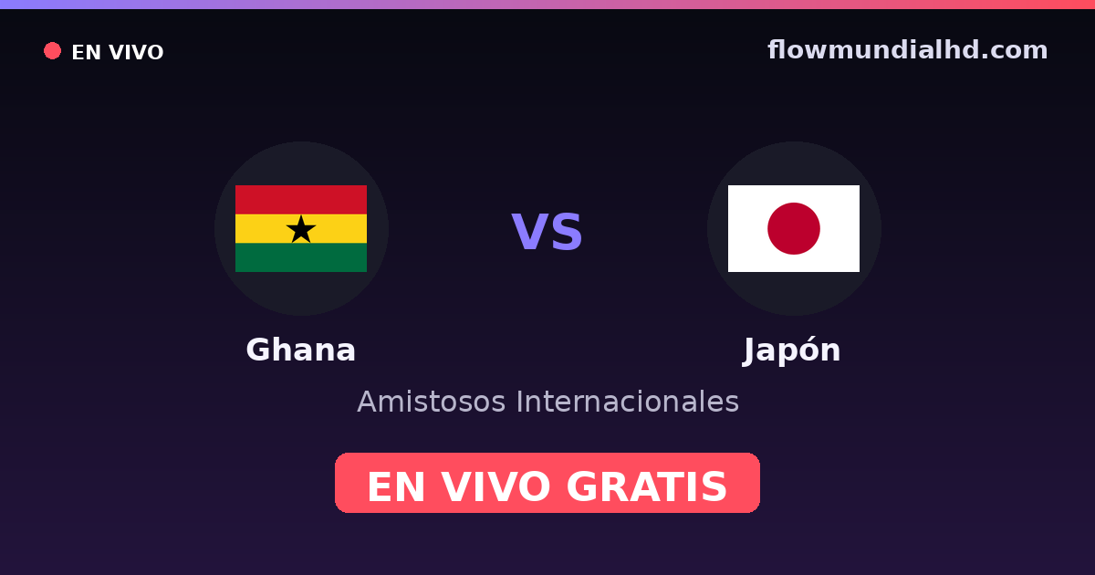 Ghana vs Japón — Amistosos Internacionales · historial y dónde ver en vivo gratis en FlowMundial HD