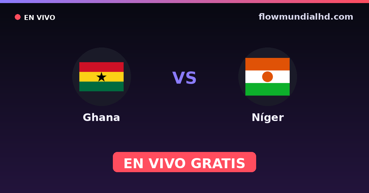 Ghana vs Níger — Campeonato Africano de Naciones, Copa África · historial y dónde ver en vivo gratis en FlowMundial HD