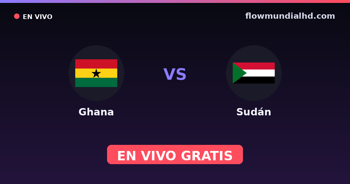 Ghana vs Sudán — Campeonato Africano de Naciones, Clasificación Copa África · historial y dónde ver en vivo gratis en FlowMundial HD
