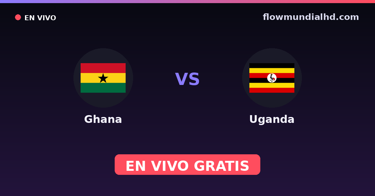 Ghana vs Uganda — World Cup Qual. CAF , Amistosos Internacionales · historial y dónde ver en vivo gratis en FlowMundial HD