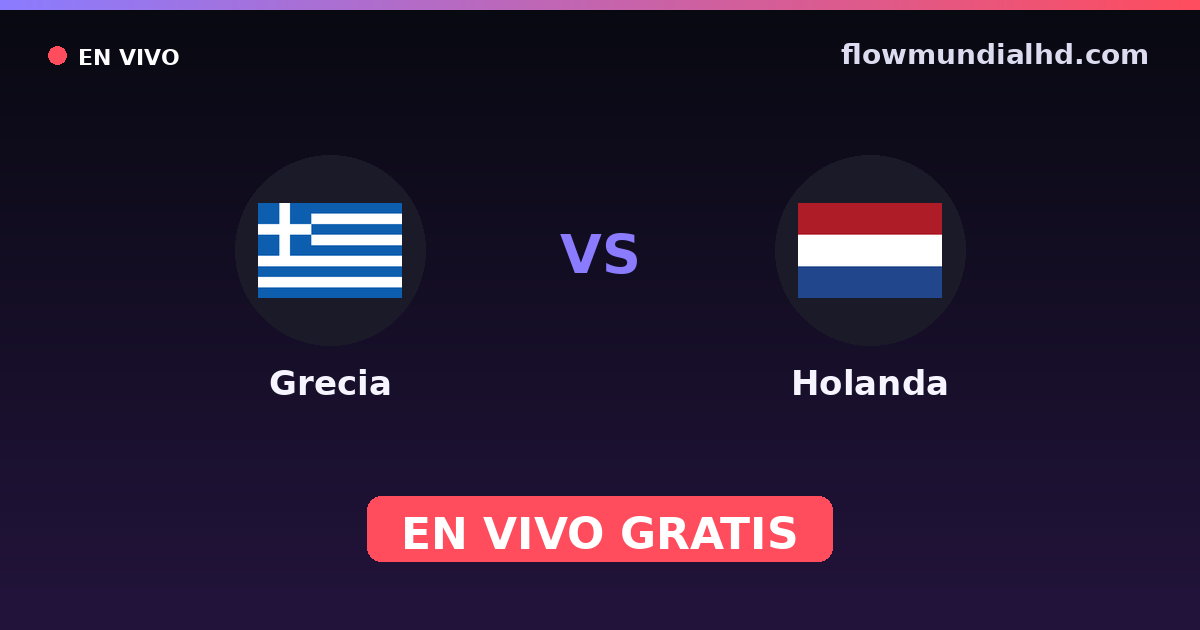 Grecia vs Holanda — Clasificacion Eurocopa, Amistosos Internacionales · historial y dónde ver en vivo gratis en FlowMundial HD