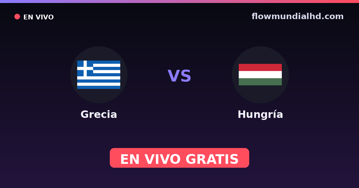 Grecia vs Hungría — Clasificacion Eurocopa, Amistosos Internacionales · historial y dónde ver en vivo gratis en FlowMundial HD