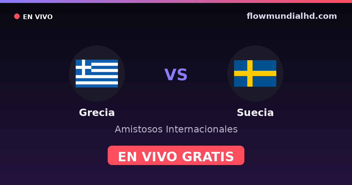 Grecia vs Suecia — Amistosos Internacionales, Eliminatorias UEFA · historial y dónde ver en vivo gratis en FlowMundial HD
