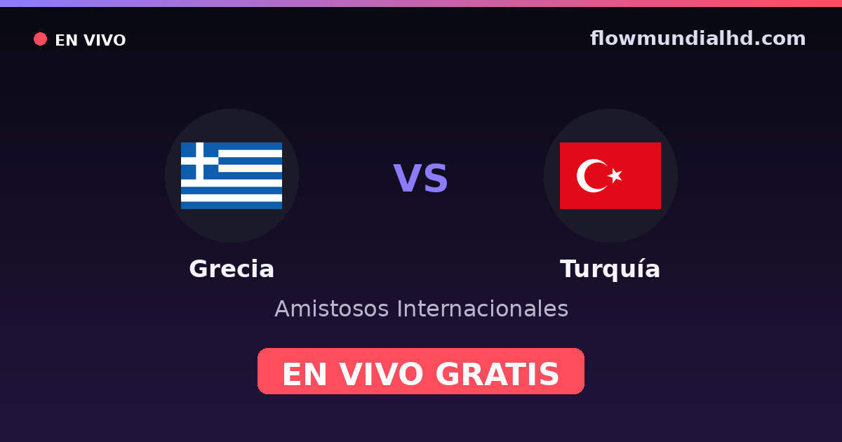 Grecia vs Turquía — Amistosos Internacionales, Eliminatorias UEFA · historial y dónde ver en vivo gratis en FlowMundial HD