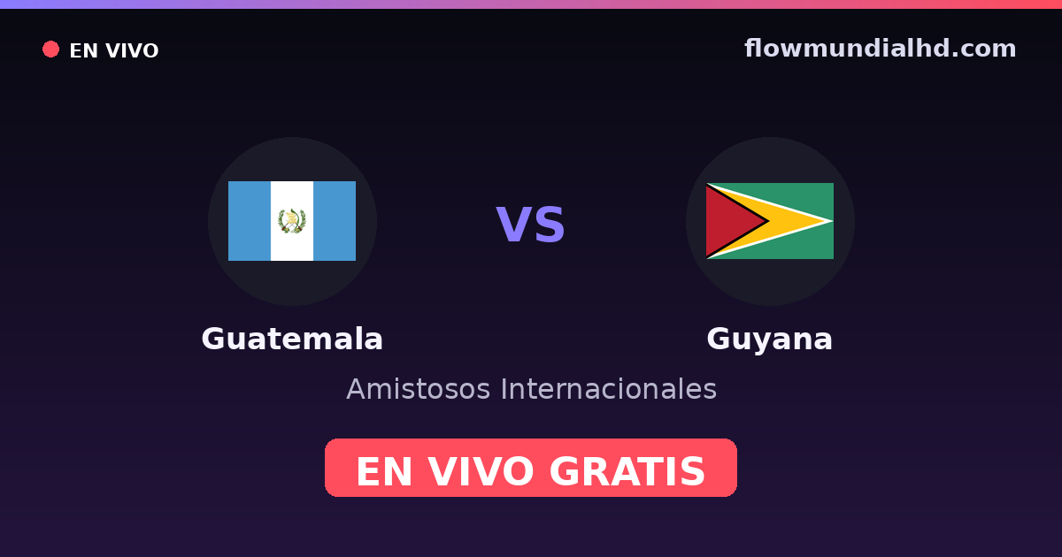 Guatemala vs Guyana — Amistosos Internacionales, CONCACAF Nations League · historial y dónde ver en vivo gratis en FlowMundial HD