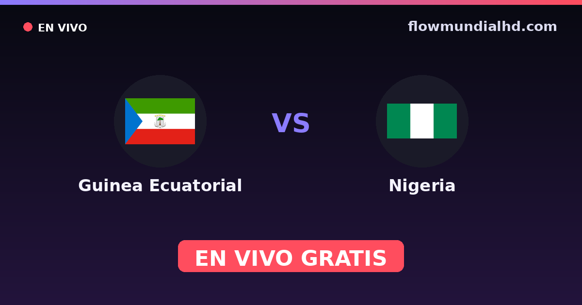 Guinea Ecuatorial vs Nigeria — Campeonato Africano de Naciones, World Cup Qual. CAF · historial y dónde ver en vivo gratis en FlowMundial HD
