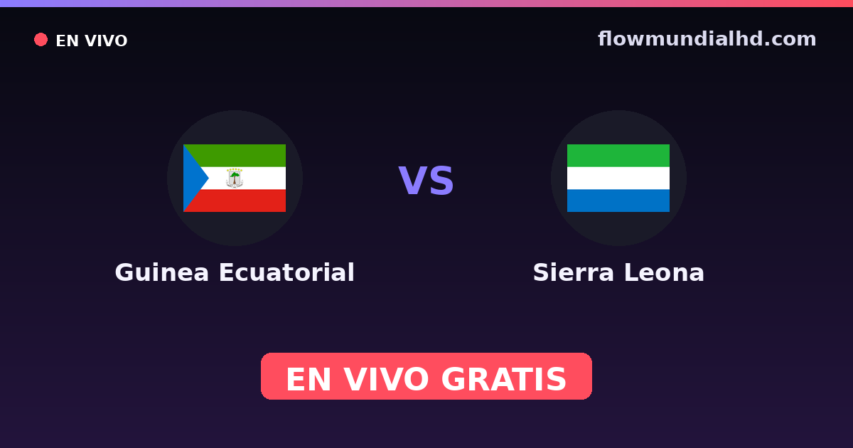 Guinea Ecuatorial vs Sierra Leona — World Cup Qual. CAF , Copa África · historial y dónde ver en vivo gratis en FlowMundial HD