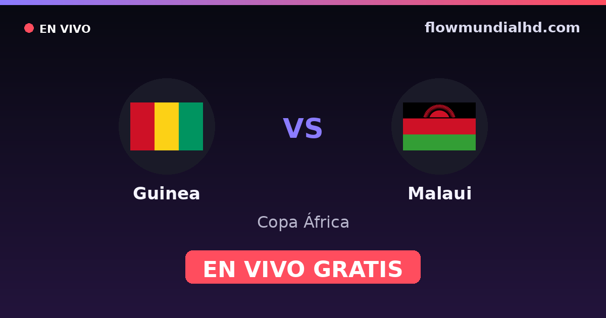 Guinea vs Malaui — Copa África, Clasificación Copa África · historial y dónde ver en vivo gratis en FlowMundial HD