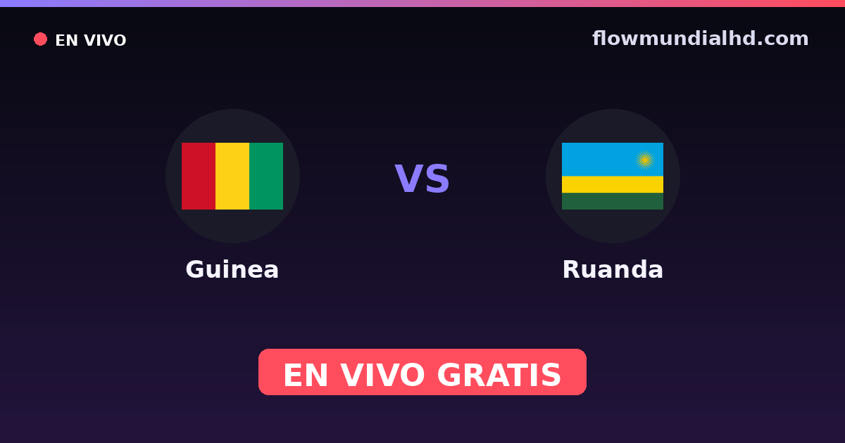 Guinea vs Ruanda — Campeonato Africano de Naciones, Amistosos Internacionales · historial y dónde ver en vivo gratis en FlowMundial HD