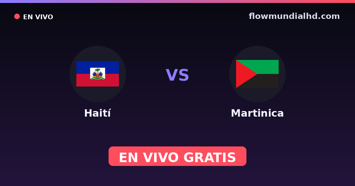 Haití vs Martinica — Copa del Caribe, Copa Oro · historial y dónde ver en vivo gratis en FlowMundial HD