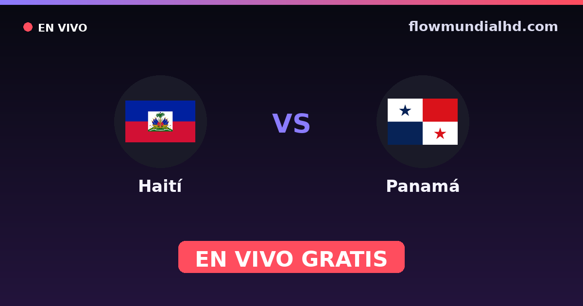 Haití vs Panamá — Eliminatorias CONCACAF al Mundial, Copa Oro · historial y dónde ver en vivo gratis en FlowMundial HD