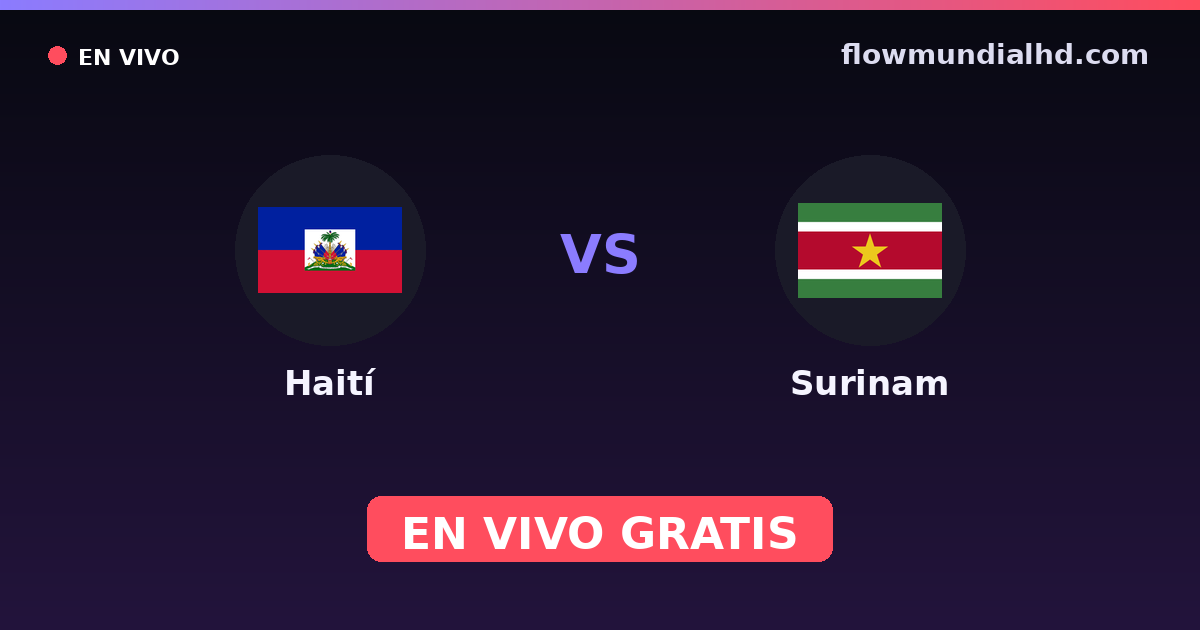 Haití vs Surinam — Eliminatorias CONCACAF al Mundial, CONCACAF Nations League · historial y dónde ver en vivo gratis en FlowMundial HD