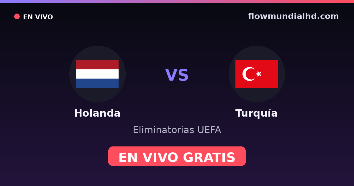 Holanda vs Turquía — Eliminatorias UEFA, Eurocopa · historial y dónde ver en vivo gratis en FlowMundial HD
