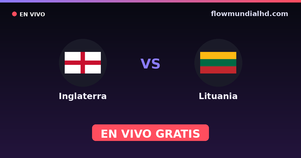 Inglaterra vs Lituania — Clasificacion Eurocopa, Eliminatorias UEFA · historial y dónde ver en vivo gratis en FlowMundial HD