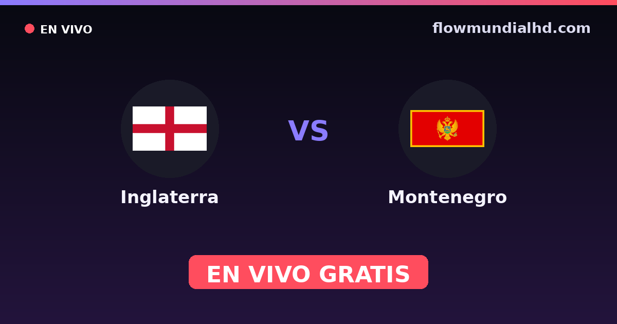 Inglaterra vs Montenegro — Clasificacion Eurocopa, Eliminatorias UEFA · historial y dónde ver en vivo gratis en FlowMundial HD