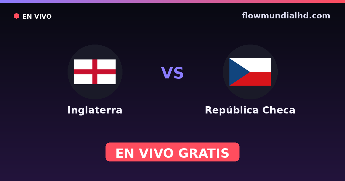 Inglaterra vs República Checa — Clasificacion Eurocopa, Eurocopa · historial y dónde ver en vivo gratis en FlowMundial HD