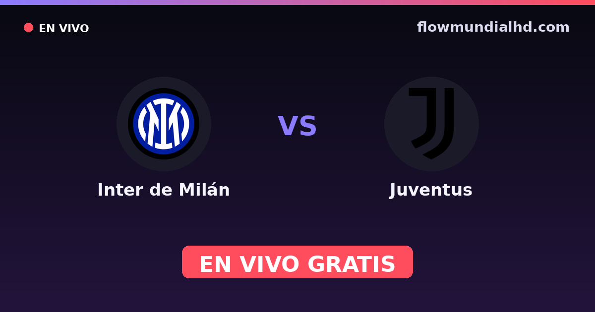 Inter de Milán vs Juventus — Amistosos de clubes, Coppa Italia · historial y dónde ver en vivo gratis en FlowMundial HD