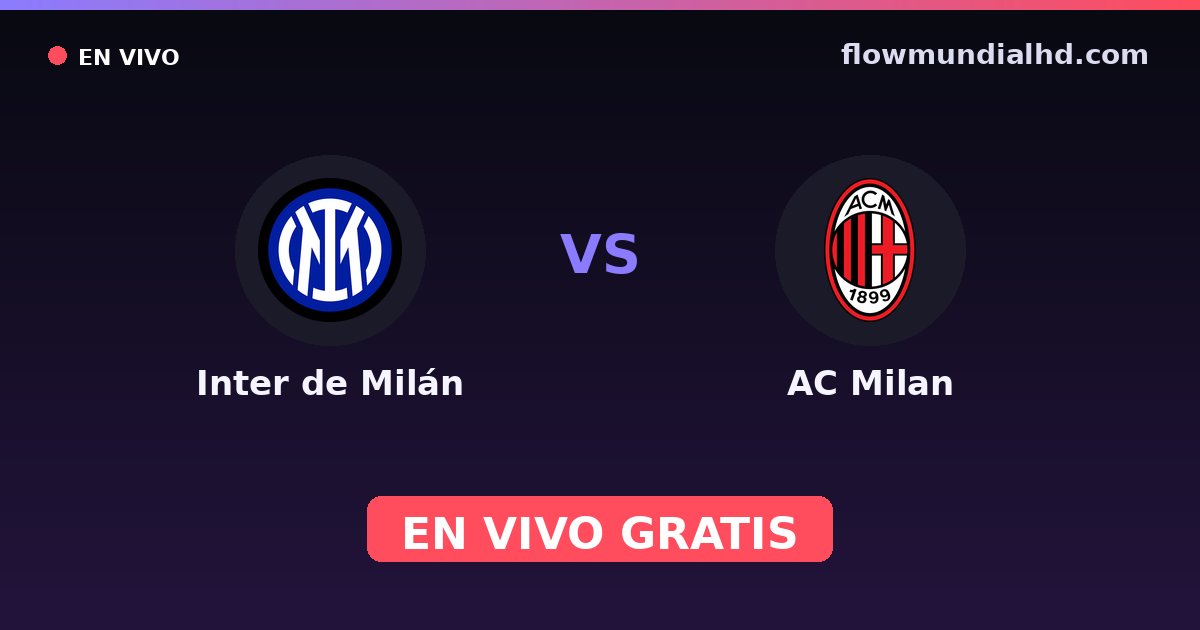Inter de Milán vs AC Milan — Amistosos de clubes, Supercoppa Italiana · historial y dónde ver en vivo gratis en FlowMundial HD