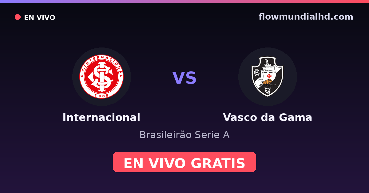 Internacional vs Vasco da Gama — Brasileirão Serie A · historial y dónde ver en vivo gratis en FlowMundial HD