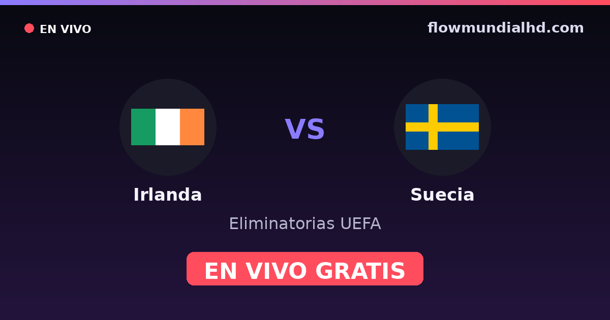 Irlanda vs Suecia — Eliminatorias UEFA, Eurocopa · historial y dónde ver en vivo gratis en FlowMundial HD