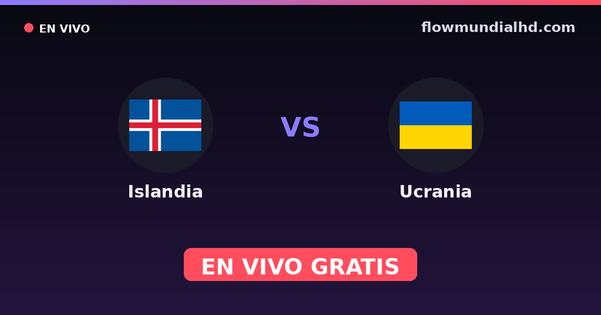 Islandia vs Ucrania — Clasificacion Eurocopa, Eliminatorias UEFA · historial y dónde ver en vivo gratis en FlowMundial HD