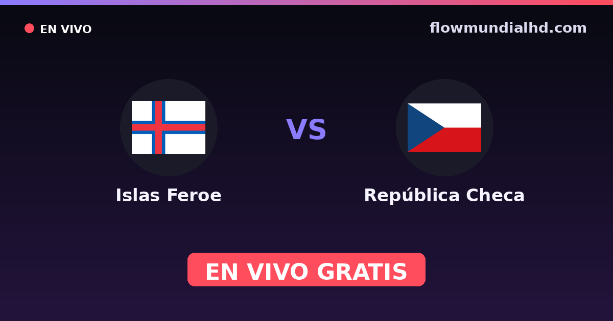 Islas Feroe vs República Checa — Clasificacion Eurocopa, Amistosos Internacionales · historial y dónde ver en vivo gratis en FlowMundial HD