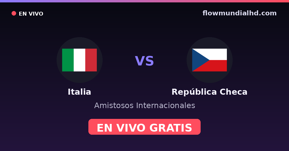 Italia vs República Checa — Amistosos Internacionales, Eliminatorias UEFA · historial y dónde ver en vivo gratis en FlowMundial HD
