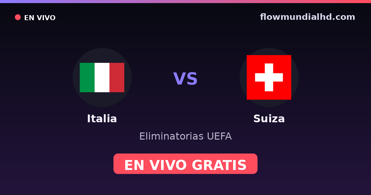 Italia vs Suiza — Eliminatorias UEFA, Eurocopa · historial y dónde ver en vivo gratis en FlowMundial HD