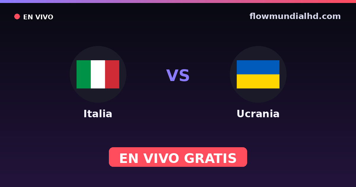 Italia vs Ucrania — Clasificacion Eurocopa, Amistosos Internacionales · historial y dónde ver en vivo gratis en FlowMundial HD