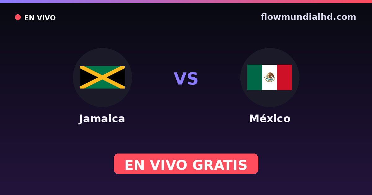 Jamaica vs México — Eliminatorias CONCACAF al Mundial, CONCACAF Nations League · historial y dónde ver en vivo gratis en FlowMundial HD
