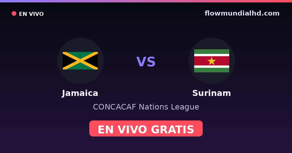 Jamaica vs Surinam — CONCACAF Nations League, Copa Oro · historial y dónde ver en vivo gratis en FlowMundial HD