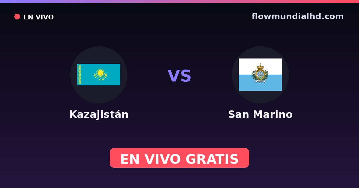 Kazajistán vs San Marino — Clasificacion Eurocopa · historial y dónde ver en vivo gratis en FlowMundial HD